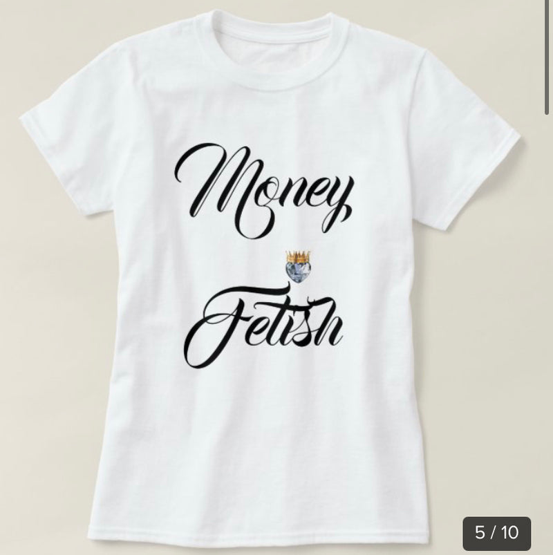 Money Fetish Tees Unisex Tshirts All Sizes