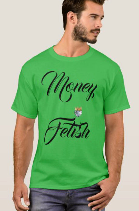 Money Fetish Tees Unisex Tshirts All Sizes